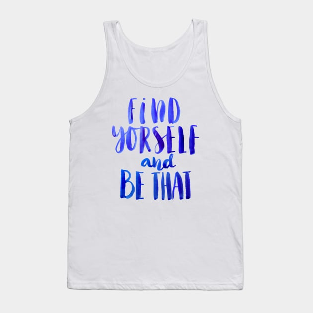 Find Yourself and Be That Tank Top by Ychty